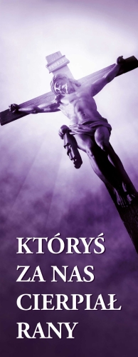 583e4bb2ba58420d5fa6cc69d9886592 Baner na Wielki Post "Któryś za nas cierpiał rany"