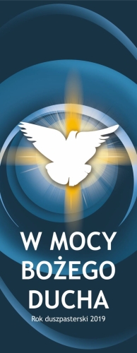9873c9b7a291f0125442f76e0401f638 Baner na rok duszpasterski 2019 "W mocy bożego ducha"