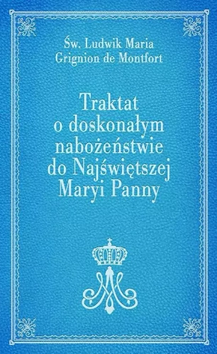 traktat-o-doskonalym-nabozenstwie-do-najswietszej-maryi-pannyN.jpg Traktat o doskonałym nabożeństwie do Najświętszej Maryi Panny - niebieski