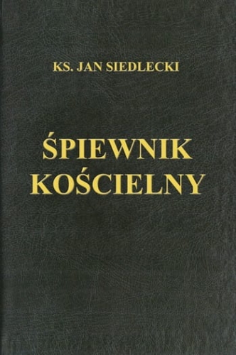 Śpiewnik Kościelny (ks. Jan Siedlecki) XL Śpiewnik Kościelny (ks. Jan Siedlecki) XL