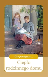 Ciepło rodzinnego domu [Czy pamiętasz...]