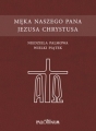 Męka naszego Pana Jezusa Chrystusa - PTM mnpjcmb5 - Dewocjonalia P.H. Jakóbczak - Katolicki sklep liturgiczny i hurtownia