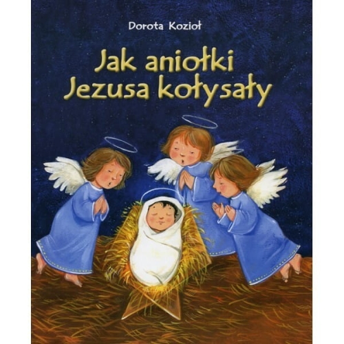 Jak aniołki Jezusa kołysały - WDS 00688 - Dewocjonalia P.H. Jakóbczak - Katolicki sklep liturgiczny i hurtownia