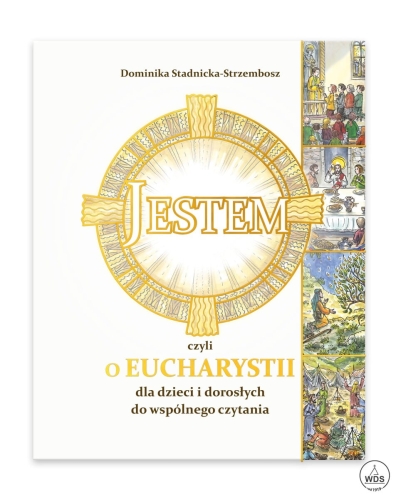Jestem, czyli o Eucharystii dla dzieci Jestem, czyli o Eucharystii dla dzieci