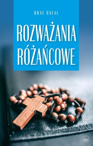 Rozważania różańcowe. Brat Rafał Rozważania różańcowe. Brat Rafał