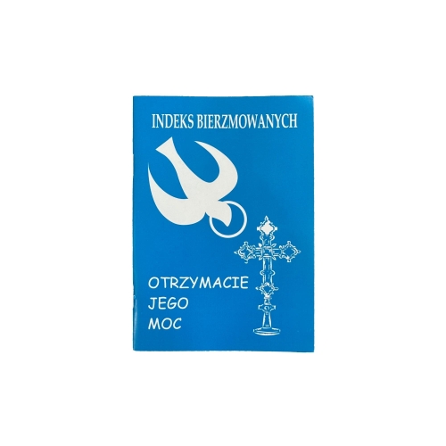 Indeks Bierzmowanych (Otrzymacie Jego Moc) Indeks Bierzmowanych (Otrzymacie Jego Moc)