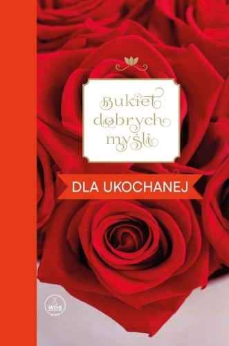 Bukiet dobrych myśli - dla ukochanej - WDS 20-2322 - Dewocjonalia P.H. Jakóbczak - Katolicki sklep liturgiczny i hurtownia