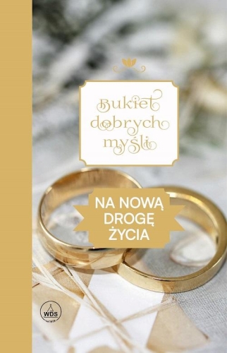 Bukiet dobrych myśli - na nową drogę życia Bukiet dobrych myśli - na nową drogę życia