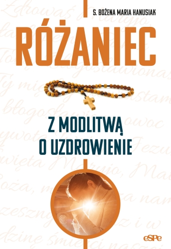 Różaniec z modlitwą o uzdrowienie - EE 11432 - Dewocjonalia P.H. Jakóbczak - Katolicki sklep liturgiczny i hurtownia
