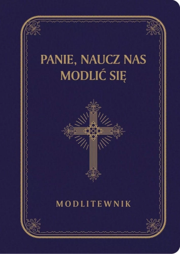 Modlitewnik - Panie, naucz nas modlić się (duże litery, granatowy) Modlitewnik - Panie, naucz nas modlić się (duże litery, granatowy)