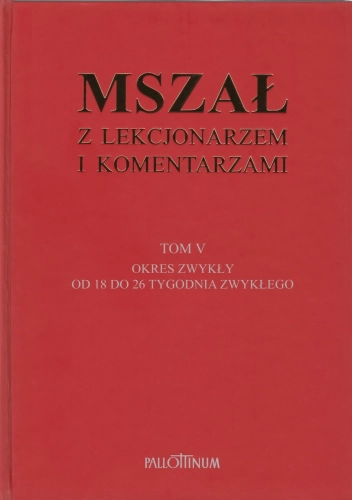 Mszał z Lekcjonarzem i Komentarzami (Tom 5) Mszał z Lekcjonarzem i Komentarzami (Tom 5)