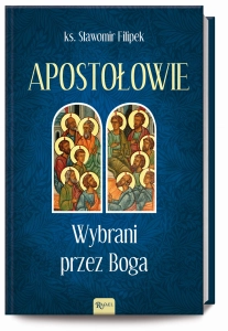Apostołowie. Wybrani przez Boga
