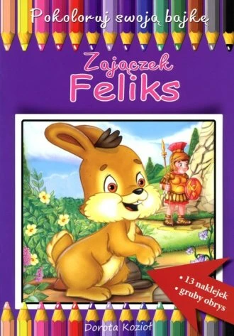 Zajączek Feliks. Pokoloruj swoją bajkę - fioletowa okładka kolorowanki z zajączkiem i motywem kredek Zajączek Feliks. Pokoloruj swoją bajkę