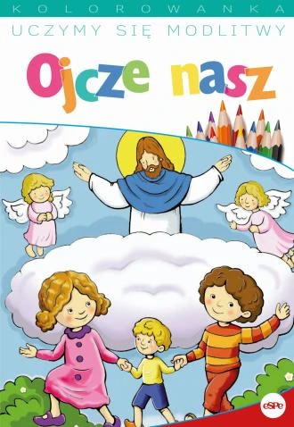 Uczymy się modlitwy. Ojcze nasz - okładka z dziećmi na tle chmur, postacią Jezusa i aniołami Uczymy się modlitwy. Ojcze nasz