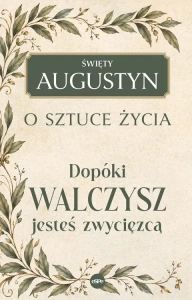 Dopóki walczysz, jesteś zwycięzcą. O sztuce życia